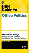 HBR Guide to Office Politics HBR Guide to Office Politics