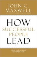 How Successful People Lead How Successful People Lead