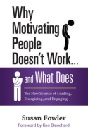 Why Motivating People Doesn’t Work . . . and What Does Why Motivating People Doesn’t Work . . . and What Does