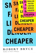 Smaller Faster Lighter Denser Cheaper Smaller Faster Lighter Denser Cheaper