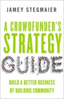 A Crowdfunder’s Strategy Guide A Crowdfunder’s Strategy Guide