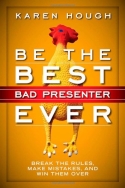 Be the Best Bad Presenter Ever Be the Best Bad Presenter Ever