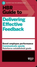HBR Guide to Delivering Effective Feedback HBR Guide to Delivering Effective Feedback