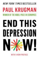End This Depression Now! End This Depression Now!