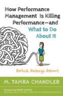 How Performance Management Is Killing Performance–and What to Do About It How Performance Management Is Killing Performance–and What to Do About It