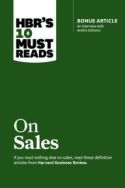 HBR’s 10 Must Reads On Sales HBR’s 10 Must Reads On Sales