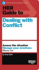 HBR Guide to Dealing with Conflict HBR Guide to Dealing with Conflict
