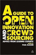 A Guide to Open Innovation and Crowdsourcing A Guide to Open Innovation and Crowdsourcing