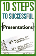 10 Steps to Successful Presentations 10 Steps to Successful Presentations