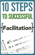 10 Steps to Successful Facilitation 10 Steps to Successful Facilitation