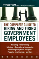 The Complete Guide to Hiring and Firing Government Employees The Complete Guide to Hiring and Firing Government Employees