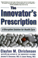 The Innovator's Prescription The Innovator's Prescription