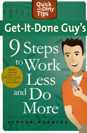 Get-It-Done Guy's 9 Steps to Work Less and Do More Get-It-Done Guy's 9 Steps to Work Less and Do More