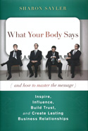 What Your Body Says (and how to master the message) What Your Body Says (and how to master the message)