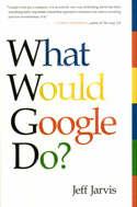 What Would Google Do? What Would Google Do?