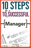 10 Steps to Be a Successful Manager 10 Steps to Be a Successful Manager
