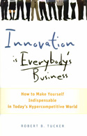 Innovation is Everybody's Business Innovation is Everybody's Business