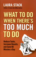 What To Do When There's Too Much To Do What To Do When There's Too Much To Do