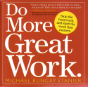 Do More Great Work Do More Great Work