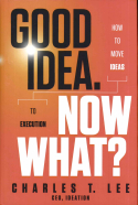 Good Idea. Now What? Good Idea. Now What?