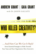 Who Killed Creativity? … And How Can We Get It Back? Who Killed Creativity? … And How Can We Get It Back?