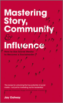 Mastering Story, Community and Influence Mastering Story, Community and Influence