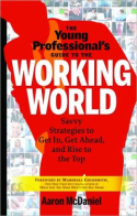 The Young Professional’s Guide to the Working World The Young Professional’s Guide to the Working World
