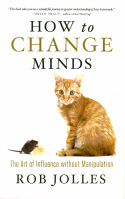 How to Change Minds How to Change Minds