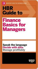 HBR Guide to Finance Basics for Managers HBR Guide to Finance Basics for Managers